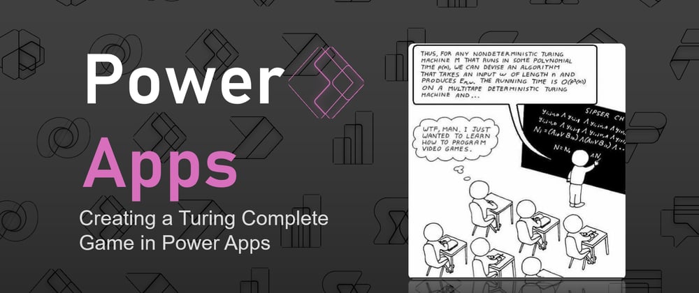 Cover image for Creating a Turing Complete Game in Power Apps