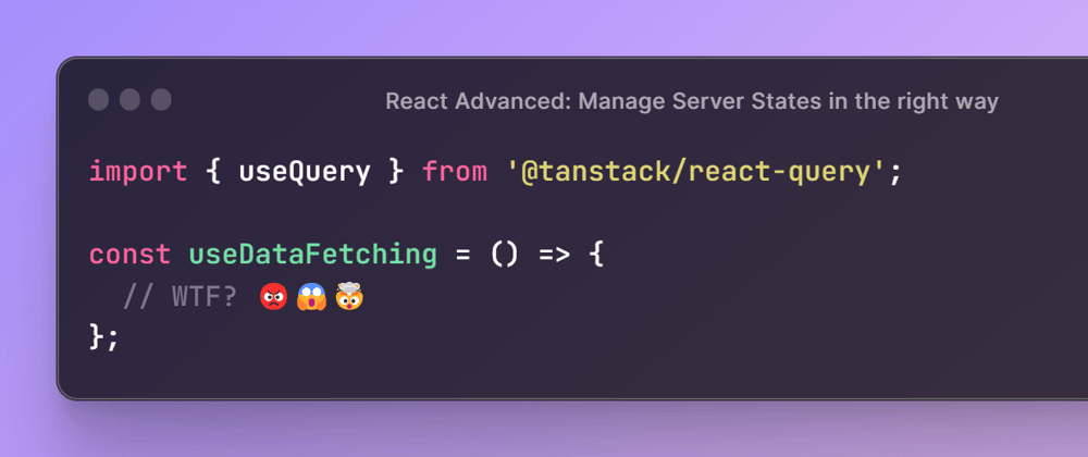 Cover image for React Advanced: Manage Server States in the right way