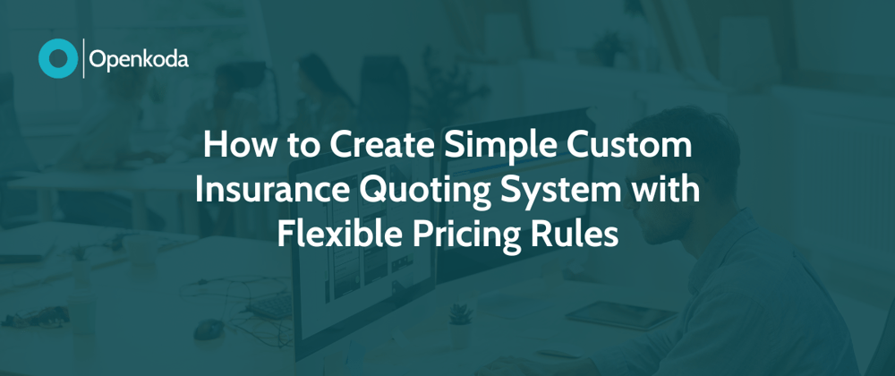 How to Create Simple Custom Insurance Quoting System with Flexible Pricing Rules