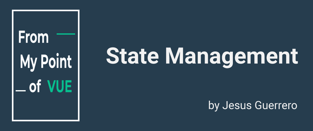 Cover image for From my point of Vue: State management