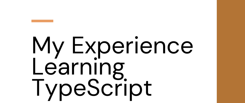 Cover image for My Experience Learning TypeScript