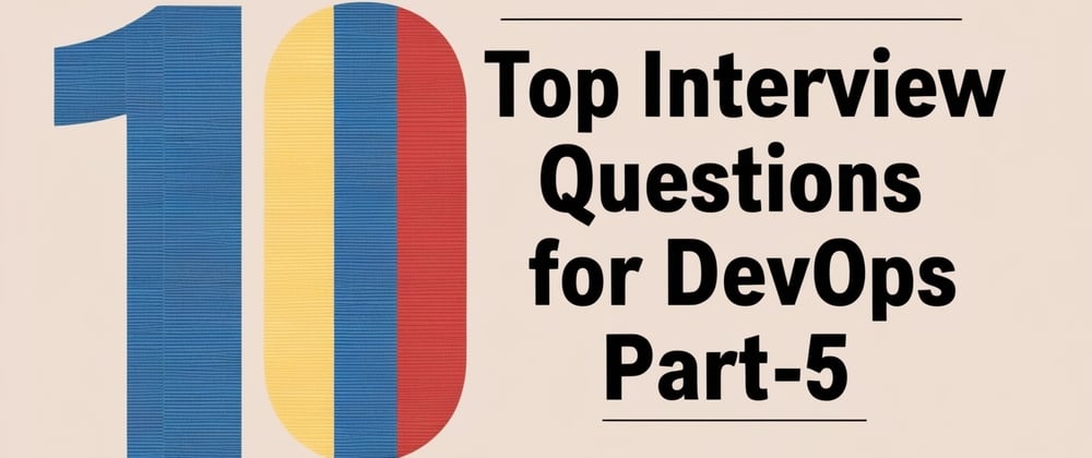 Cover image for Top Interview questions for DevOps Part-5