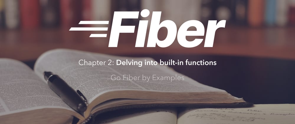 Cover image for 📖 Go Fiber by Examples: Delving into built-in functions