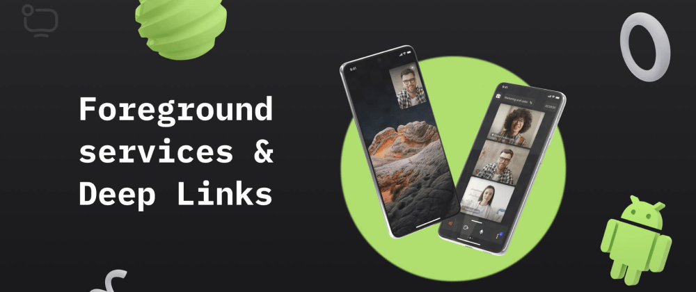 Cover image for How to Implement Foreground Service and Deep Links for Android apps with calls? With Code Examples