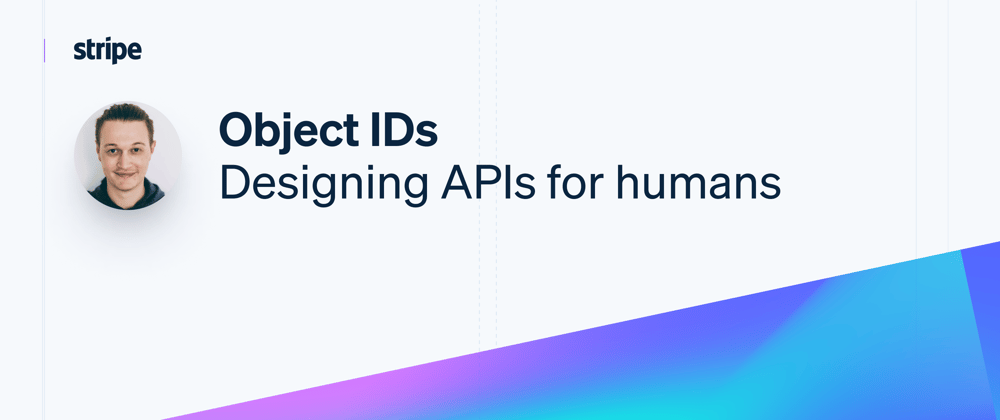 Cover image for Designing APIs for humans: Object IDs