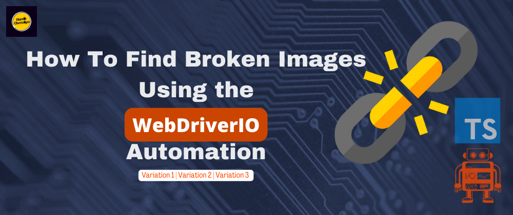 Cover image for Crack the Code: Finding Broken Images Made Effortless with WebDriverIO Automation