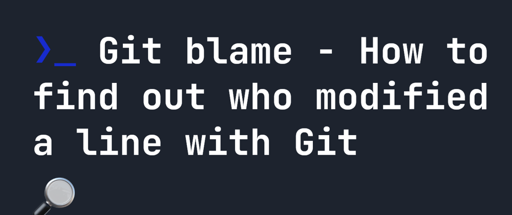 Cover image for Git blame - How to find out who modified a line with Git