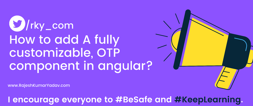 Cover image for Angular : How to add A fully customizable, one-time password input component in your angular app just in 10 minutes?