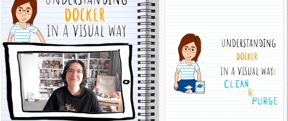 Cover image for Understanding Docker in a visual way (in 🎥 video): part 15 – Clean & Purge