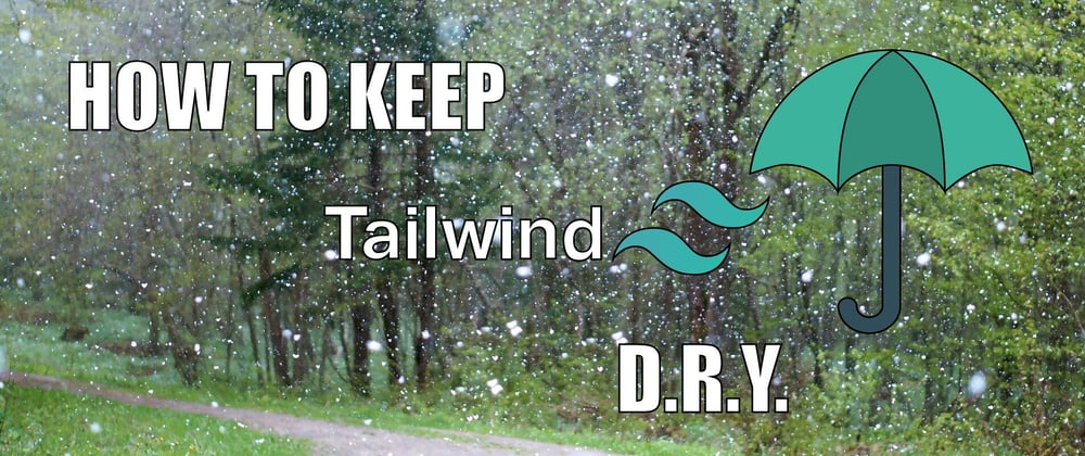 Cover image for How to keep Tailwind DRY