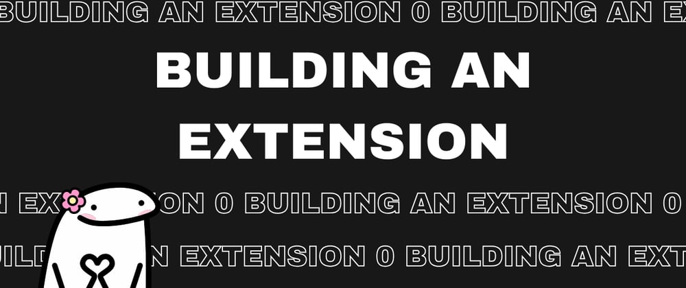 Cover image for Here's how building a chrome extension went