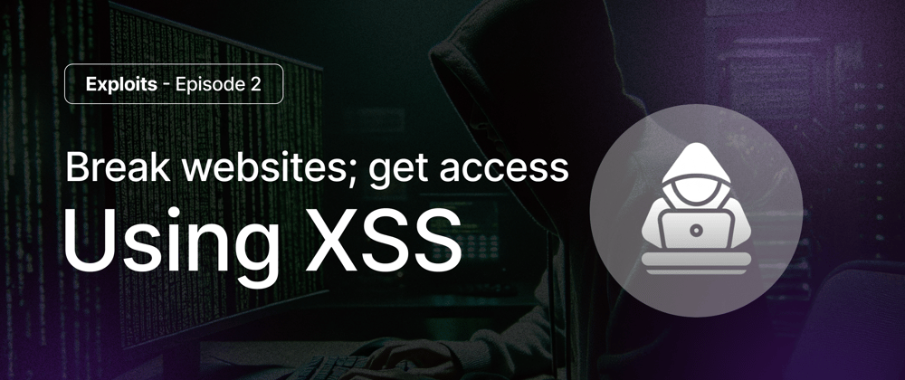 Cover image for Exploits Ep-2: Exploiting XSS to Become Someone Else Online