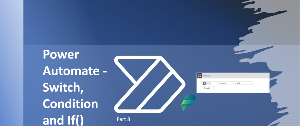 Cover image for Power Automate - Switch, Condition and If()