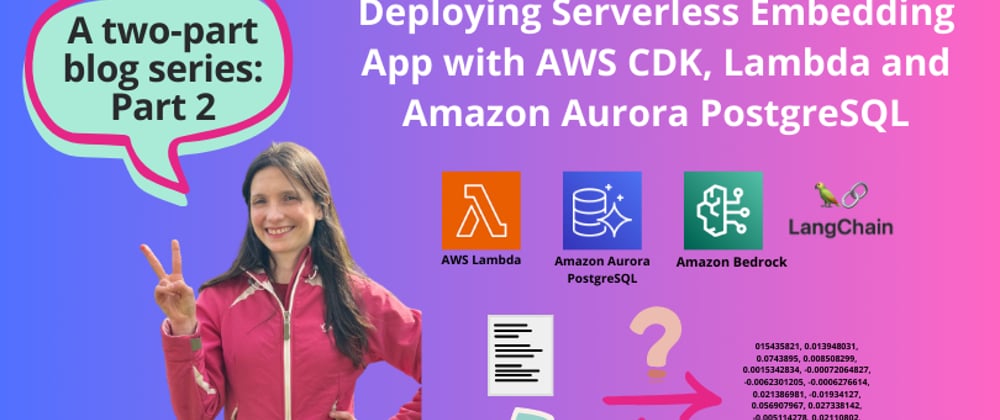 Cover image for Desplegando una Aplicación de Embeddings Serverless con AWS CDK, Lambda y Amazon Aurora PostgreSQL