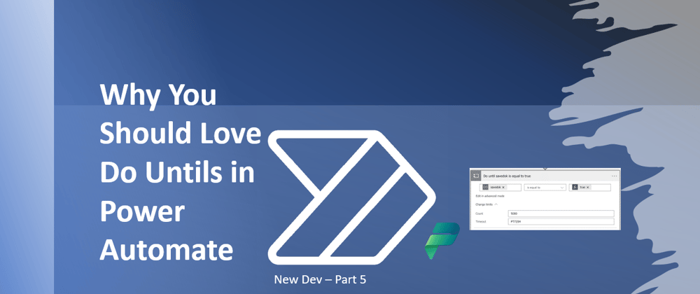 Cover image for Why You Should Love Do Untils in Power Automate