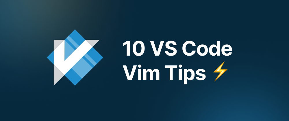 Cover image for 10 VS Code Vim Tricks to Boost Your Productivity ⚡