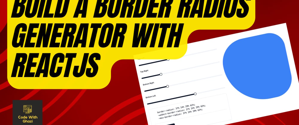 Cover image for Create a Border Radius Generator with ReactJS