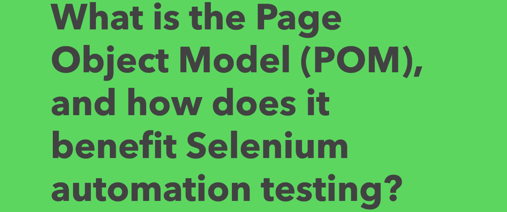 Cover image for What is the Page Object Model (POM), and how does it benefit Selenium automation testing? #InterviewQuestion