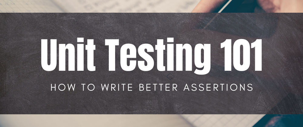 Cover image for How to write better assertions: 5 Best Practices