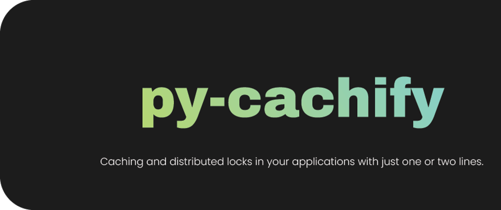 Maximize Your FastAPI Efficiency: Blazingly Fast Implementation of Caching and Locking with py-cachify