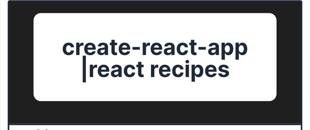 Cover image for Learn react in 2023 (what is create-react-app) | React Recipes