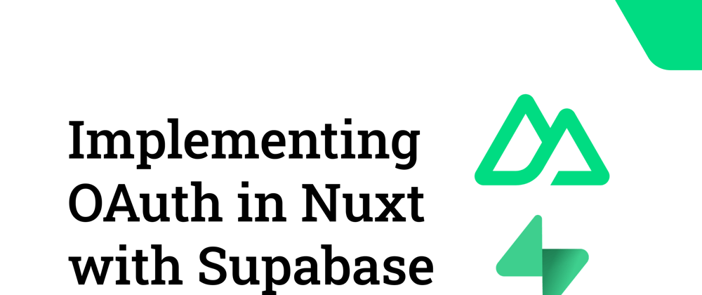 Cover image for Implementing OAuth in Nuxt with Supabase