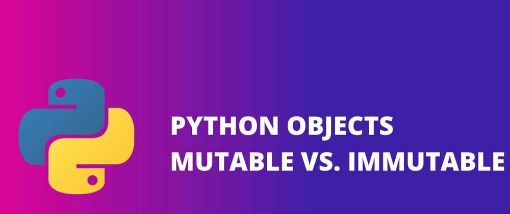 Python !!! Mutable and Immutable objects