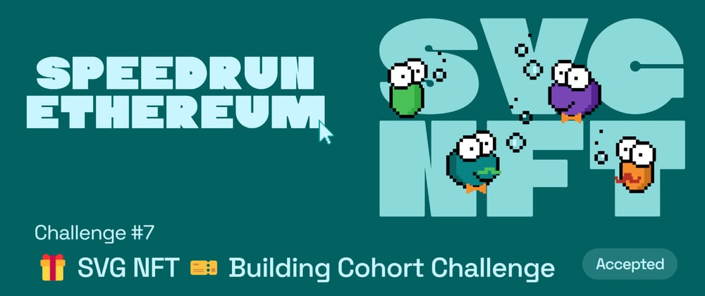 Cover image for Challenge #7: 🎁 SVG NFT 🎫 Building Cohort Challenge