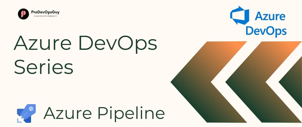 Cover image for Azure DevOps Series - Azure Pipelines