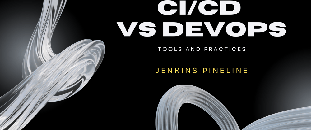 CI/CD vs DevOps: Tools and Practices