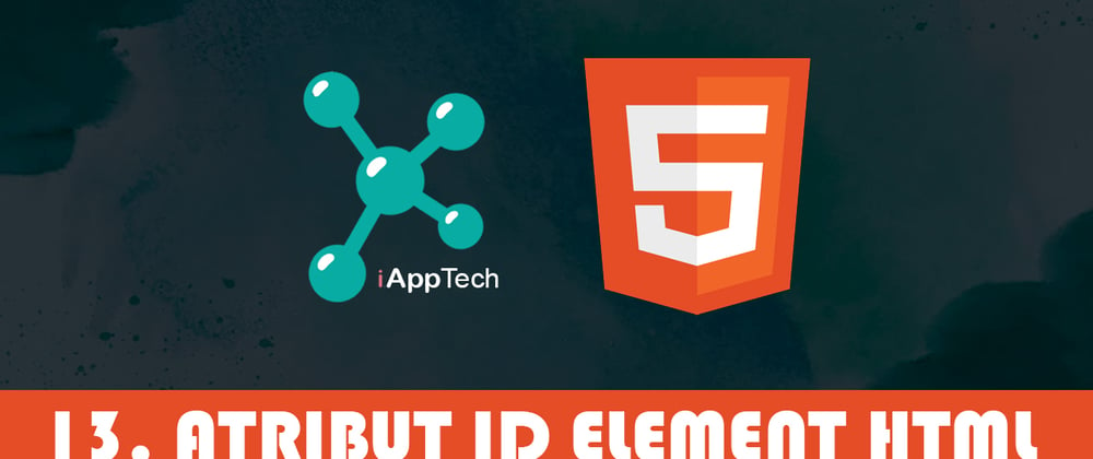 Cover image for HTML - 13. ATRIBUT ID ELEMENT HTML | iAppTech.id