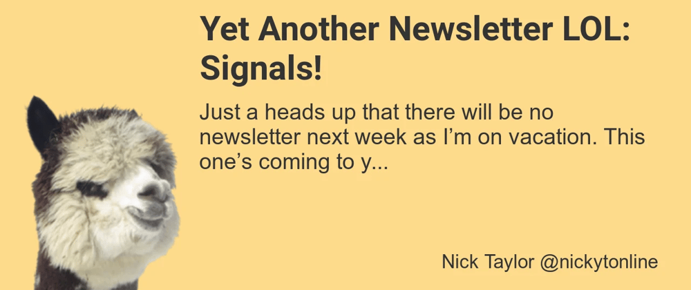 Cover image for Yet Another Newsletter LOL: Signals!