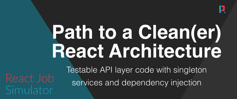 Cover image for Path To A Clean(er) React Architecture (Part 5) - Infrastructure Services & Dependency Injection For Testability