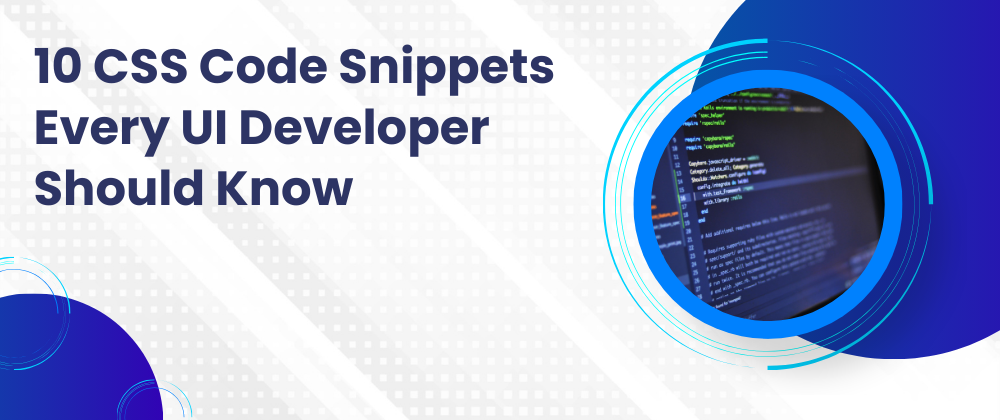 Cover image for 10 CSS Code Snippets Every UI Developer Should Know