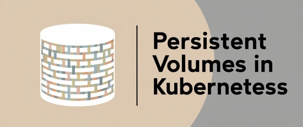 Cover image for Kubernetes Persistent Volumes