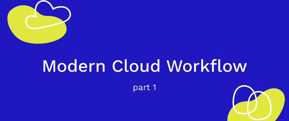 Cover image for Modern Cloud Workflow with Pebl - Part 1