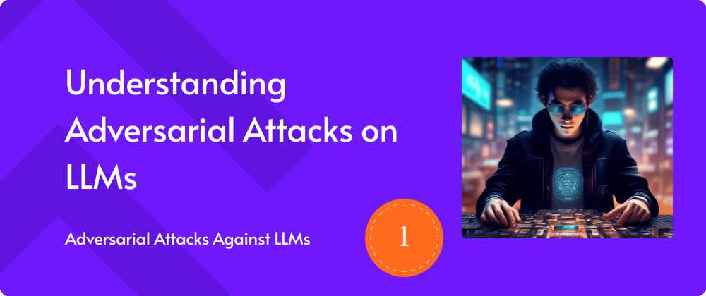 Cover image for Understanding Adversarial Attacks on LLMs, AAAL Pt.1