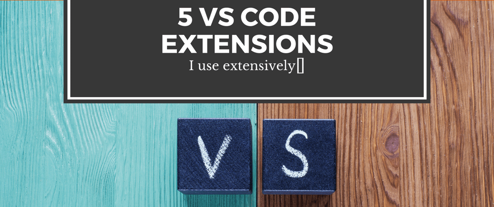 Cover image for 5 VS Code Extensions I use extensively🤩