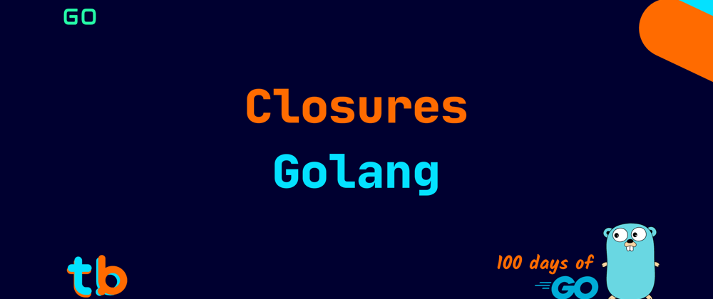 Cover image for Golang: Closures