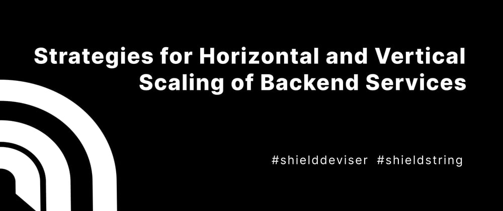 Cover image for Strategies for Horizontal and Vertical Scaling of Backend Services