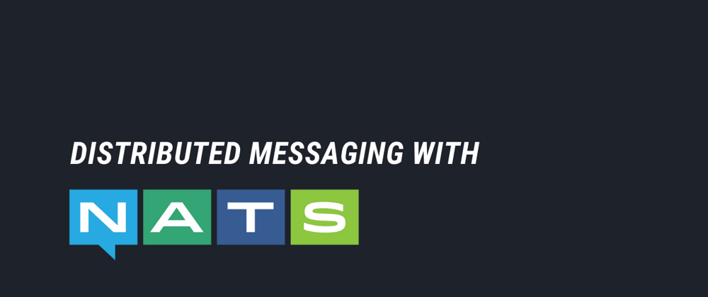 Cover image for Distributed messaging with NATS