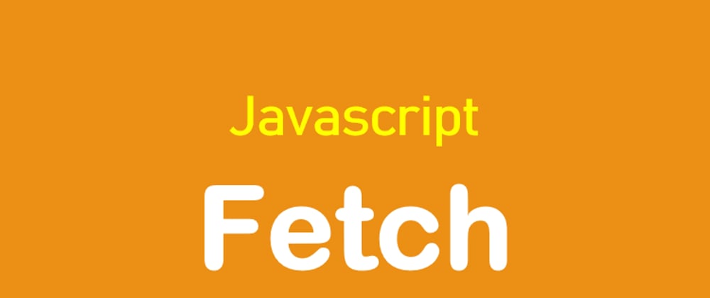 Javascript Fetch example: Get/Post/Put/Delete - DEV Community