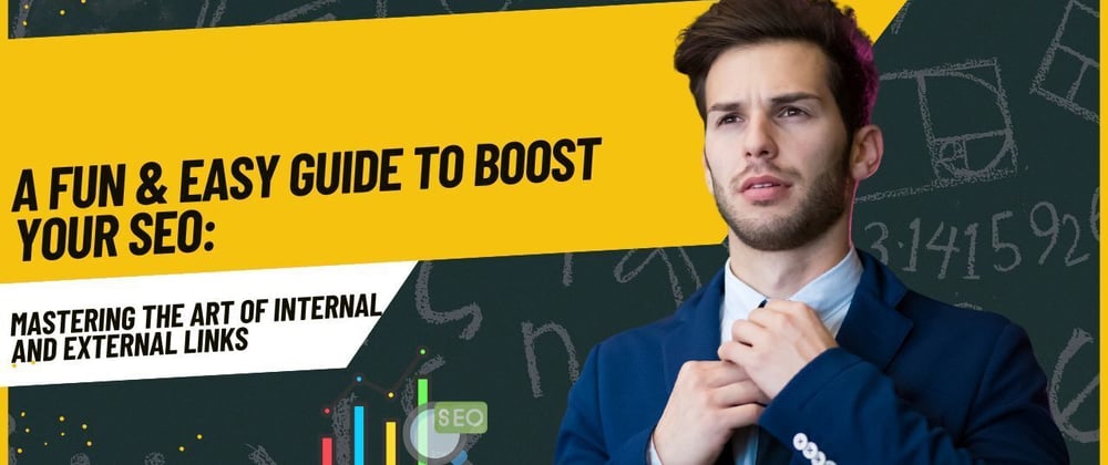 Cover image for Mastering the Art of Internal and External Links: A Fun & Easy Guide to Boost Your SEO 🚀