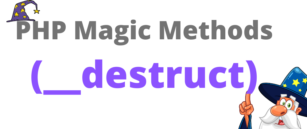 Cover image for PHP __destruct (🧙‍♂️Lesson 2: PHP Magic Methods)