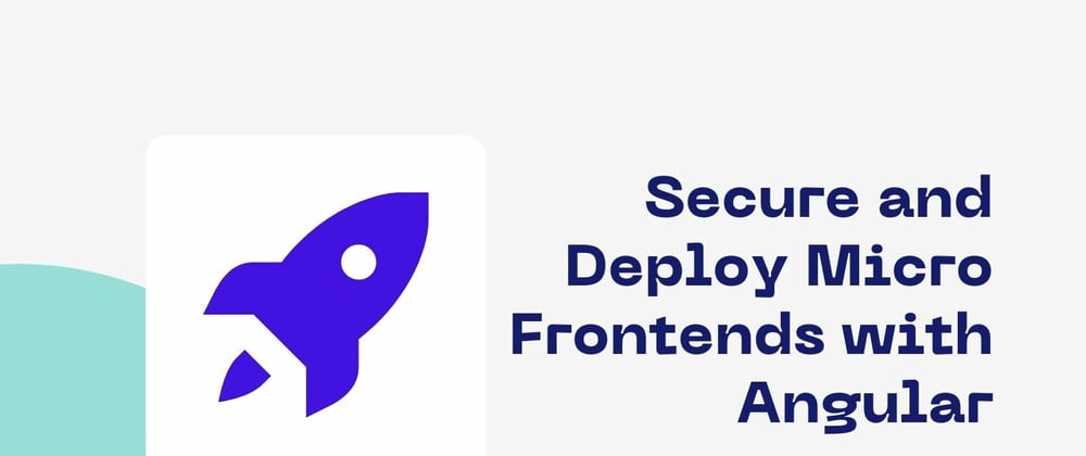 Cover image for Secure and Deploy Micro Frontends with Angular