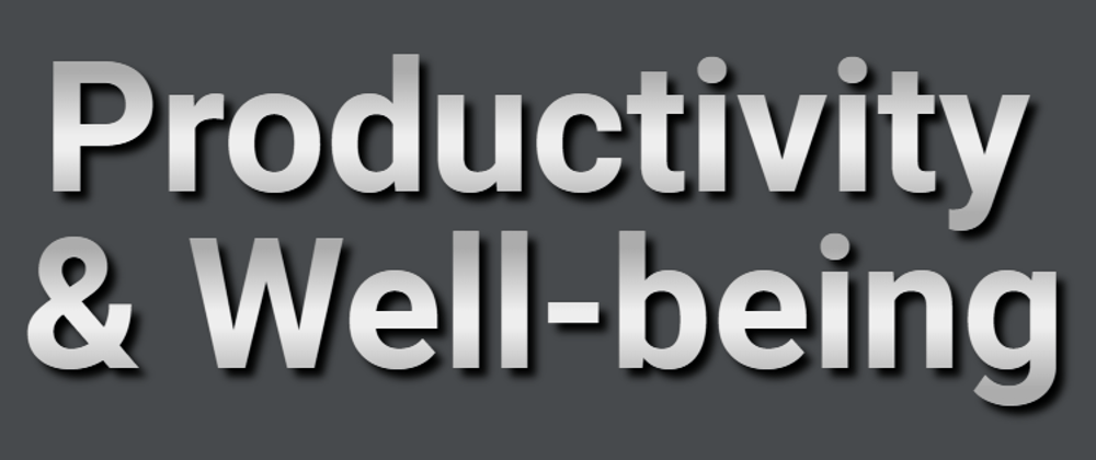 Cover image for 📈 Productivity and Well-being: A summary of what works.