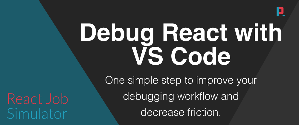 Cover image for How To Debug React Apps With VS Code - Boost Your Debugging Productivity