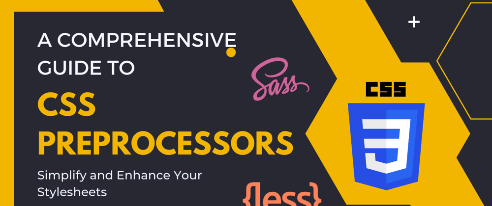 Cover image for A Comprehensive Guide to CSS Preprocessors: Simplify and Enhance Your Stylesheets