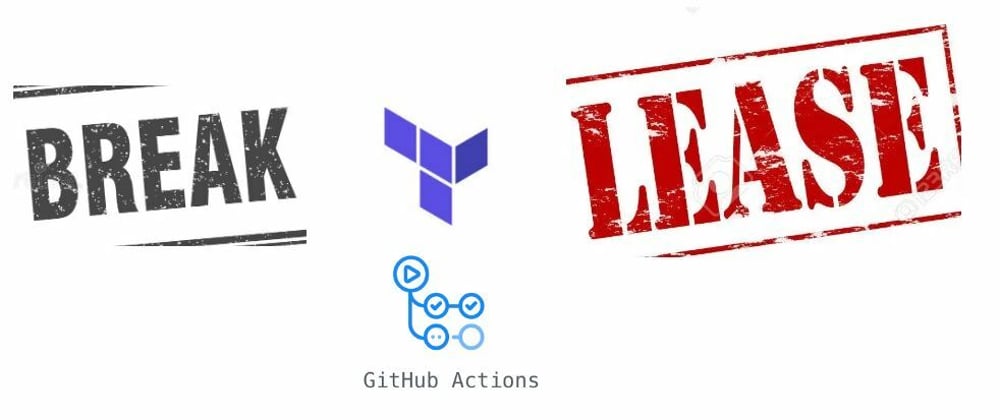 Cover image for Break Terraform state lease using Github Actions