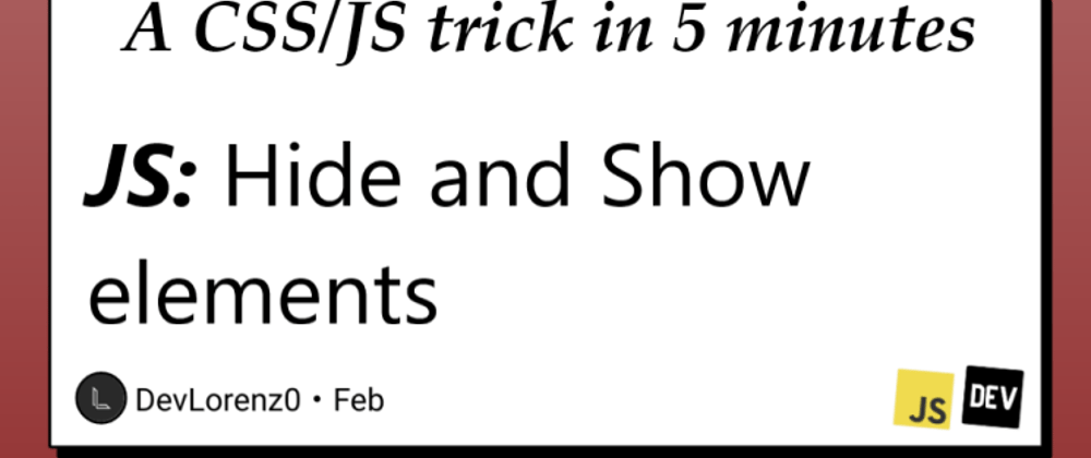 Cover image for JS: Finally discover how to Hide and Show elements